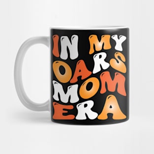 In My Oars Mom Era, Needs by May 9, Mothers Day Mug